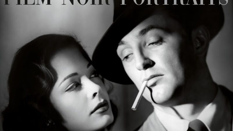 Film Noir Portraits – Paul Duncan and Tony Nourmand – Published November 2022