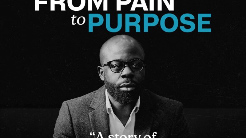 New Documentary “From Pain to Purpose” Chronicles One Man’s Journey to Overcome Adversity and Achieve Greatness