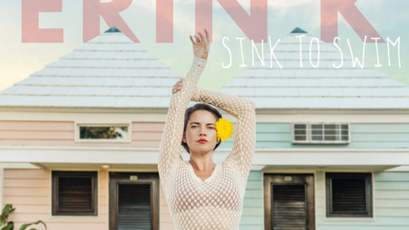 Erin K releases gorgeous new album ‘Sink to Swim’!