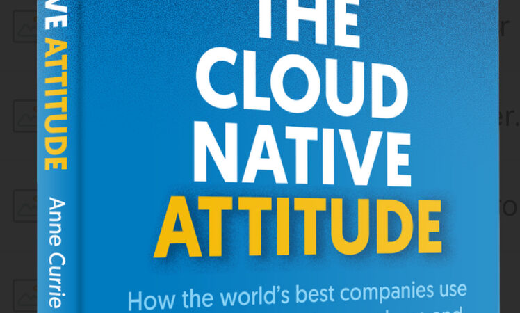 The Cloud Native Attitude: How the world’s best companies use the cloud to speed up, scale up and find product market fit